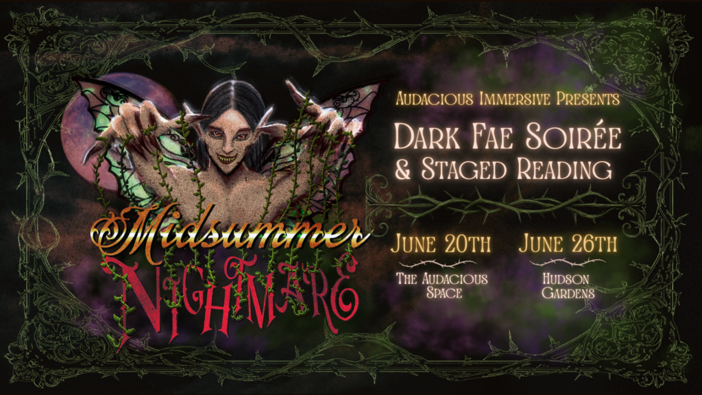 Graphic reading "Midsummer Nightmare Audacious Presents Dark Fae Soiree and Staged Reading" with scary fairy